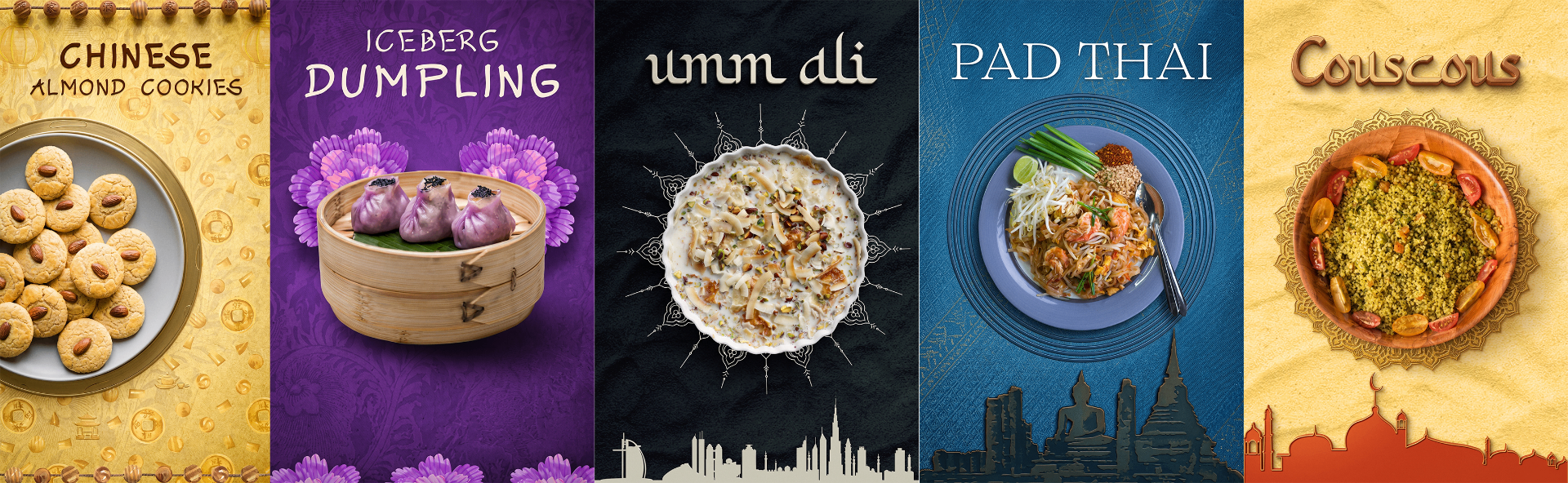 Chinese Almond Cookies · Iceberg Dumpling · Umm Ali · Pad Thai · Couscous